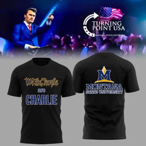 A black t-shirt showing the front with "We The People are CHARLIE" and the back with the Montana State University logo.