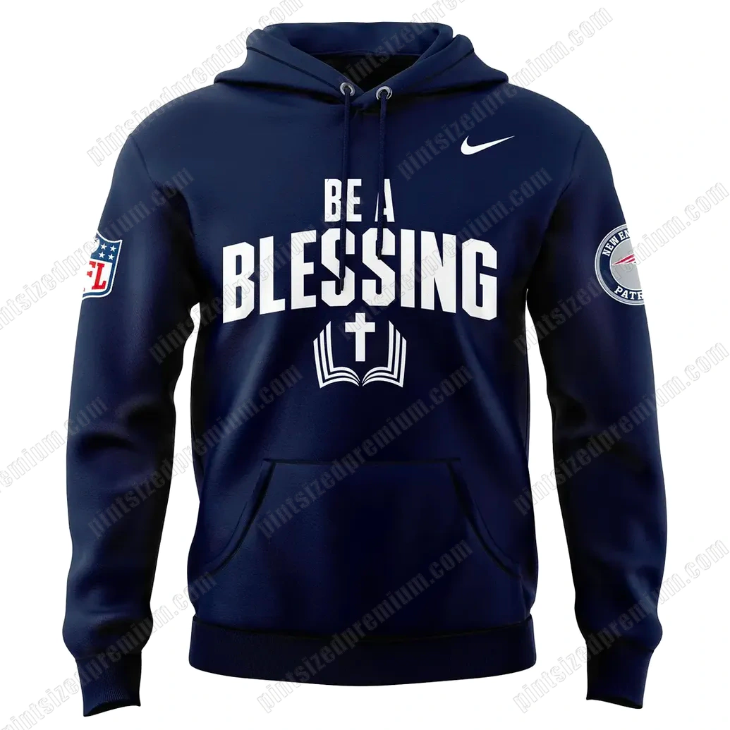 New England Patriots Be A Blessing Edition Hoodie New England Patriots Be A Blessing Edition Hoodie