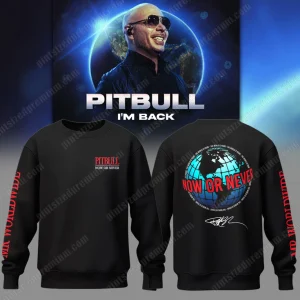 Pitbull I’m Back Now Or Never Sweatshirt