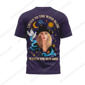 Stevie Nicks Listen To The Wind Blow Watch The Sun Rise T-Shirt