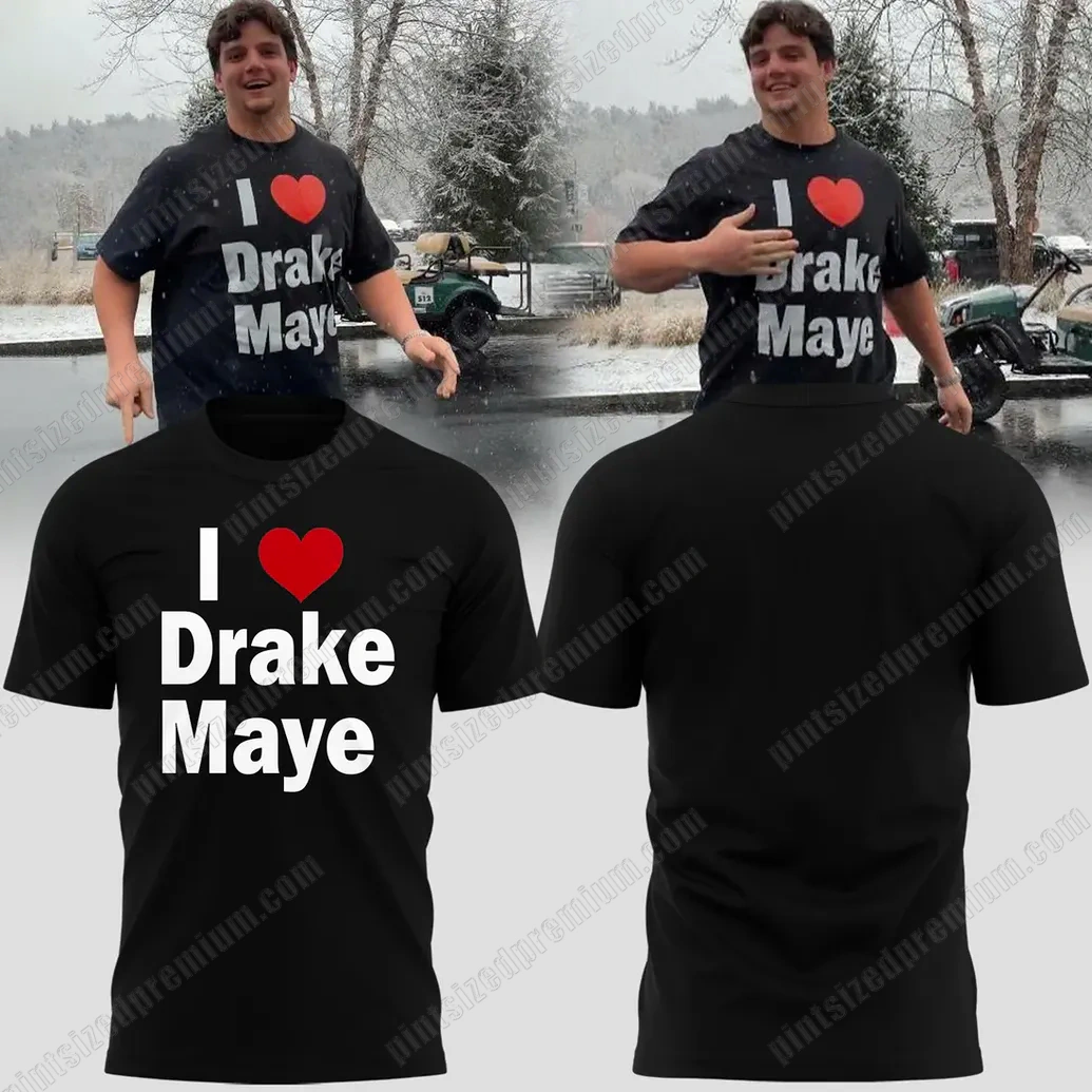 New England Patriots I Love Drake Maye T-Shirt New England Patriots I Love Drake Maye T-Shirt