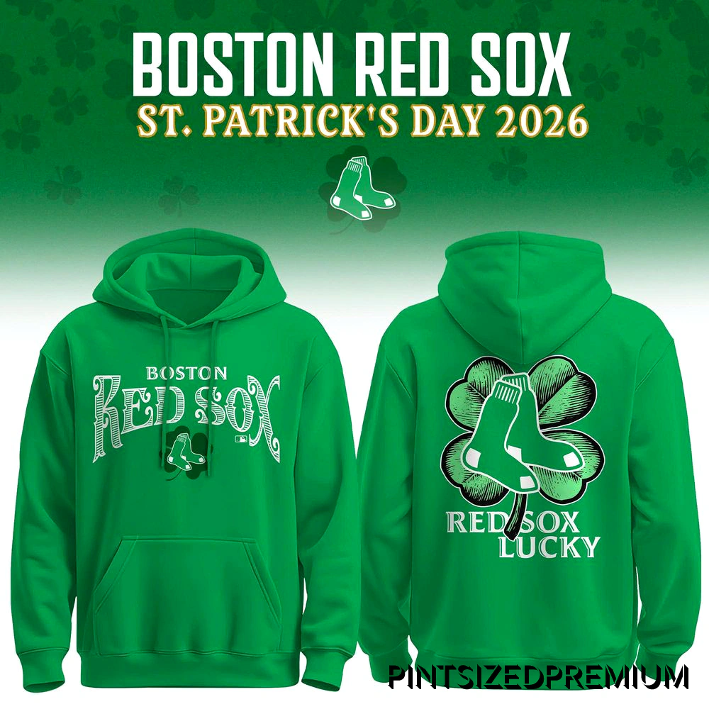 Boston Red Sox 026 St Patrick’s Day Limited Edition Hoodie Boston Red Sox 026 St Patrick’s Day Limited Edition Hoodie